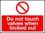  S/A Lockout Wall Sign 450x600mm Do not touch valves when l 