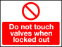 Rigid Lockout Wall Sign 450x600mm Do not touch valves when l