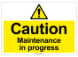 Caution Maintenance In Progress Safety Sign