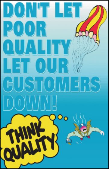 General Awareness Safety Posters - 'Don't Let Poor Quality Let Your Customers Down'