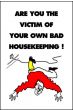 Housekeeping Posters - 'Are You The Victim of Your Own Bad Housekeeping'