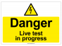 "Danger, Live test" Safety Sign