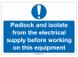 "Padlock and isolate from the..." Sign