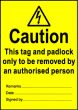  Size A7 Caution this tag and padlock only to be removed... 