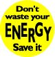 Energy Saving Labels Roll 250 32mm dia "Don't Waste Your Energy..Save it"